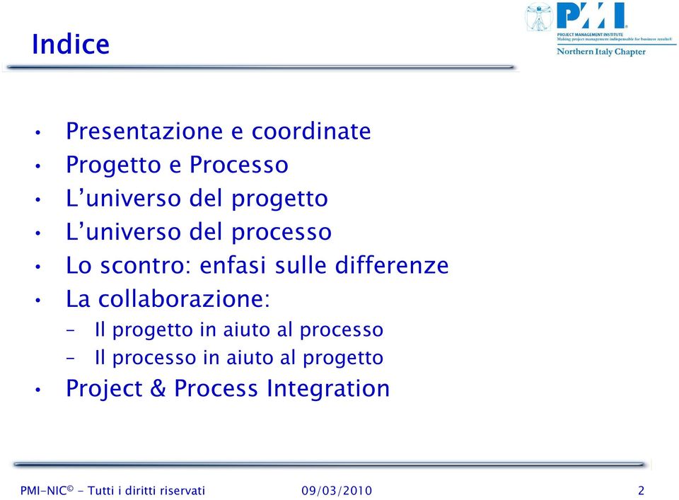 collaborazione: Il progetto in aiuto al processo Il processo in aiuto al