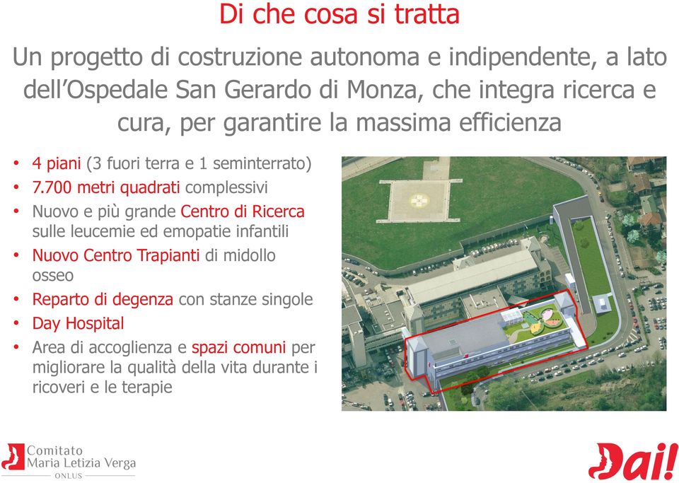 700 metri quadrati complessivi Nuovo e più grande Centro di Ricerca sulle leucemie ed emopatie infantili Nuovo Centro Trapianti di