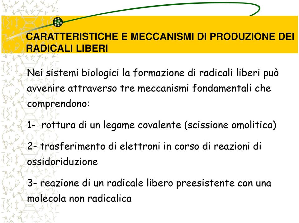 comprendono: 1- rottura di un legame covalente (scissione omolitica) 2- trasferimento di