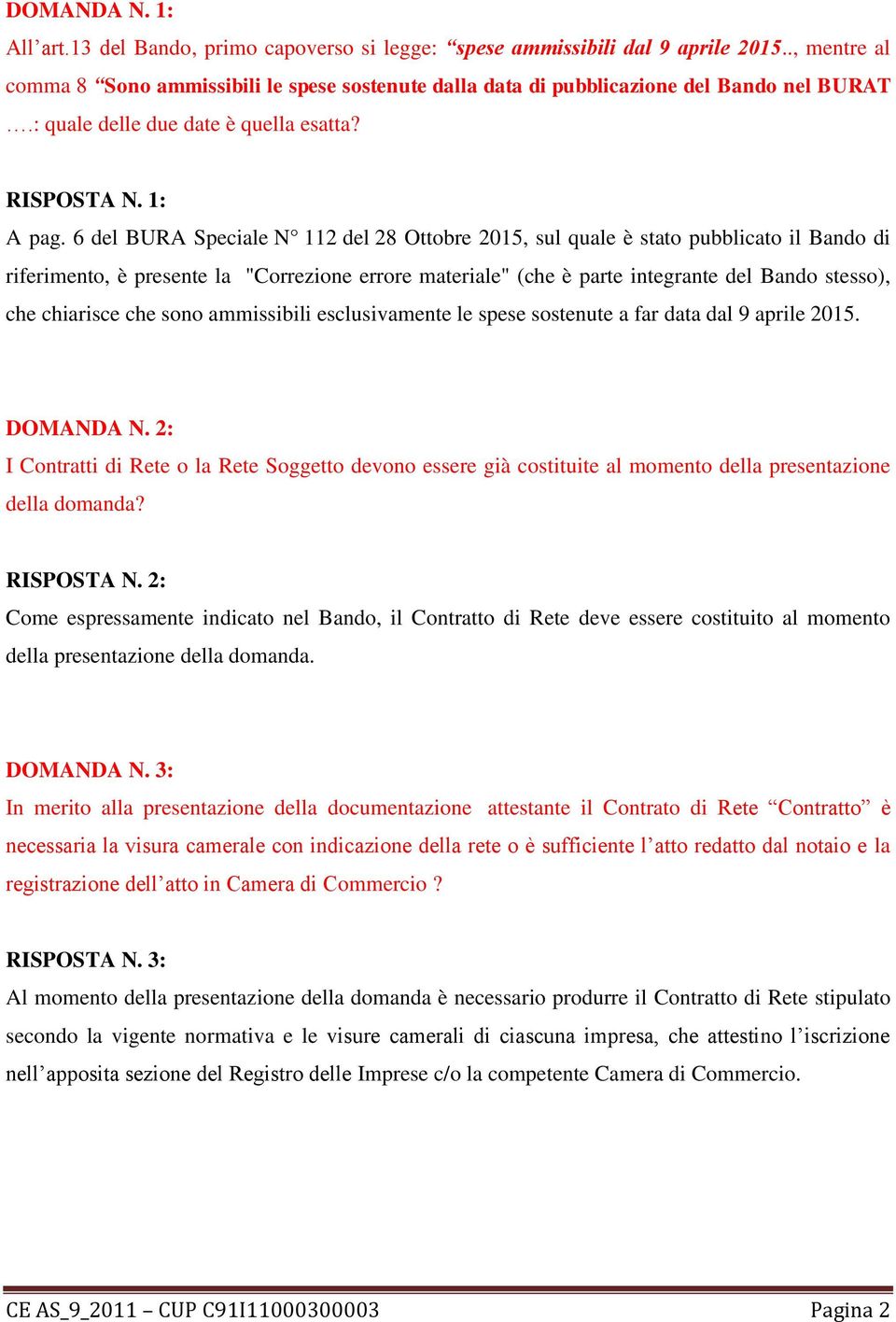 6 del BURA Speciale N 112 del 28 Ottobre 2015, sul quale è stato pubblicato il Bando di riferimento, è presente la "Correzione errore materiale" (che è parte integrante del Bando stesso), che