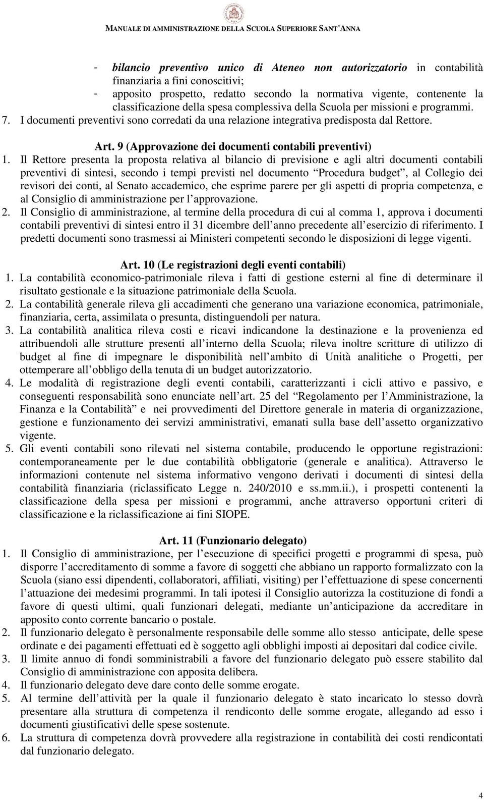 9 (Approvazione dei documenti contabili preventivi) 1.