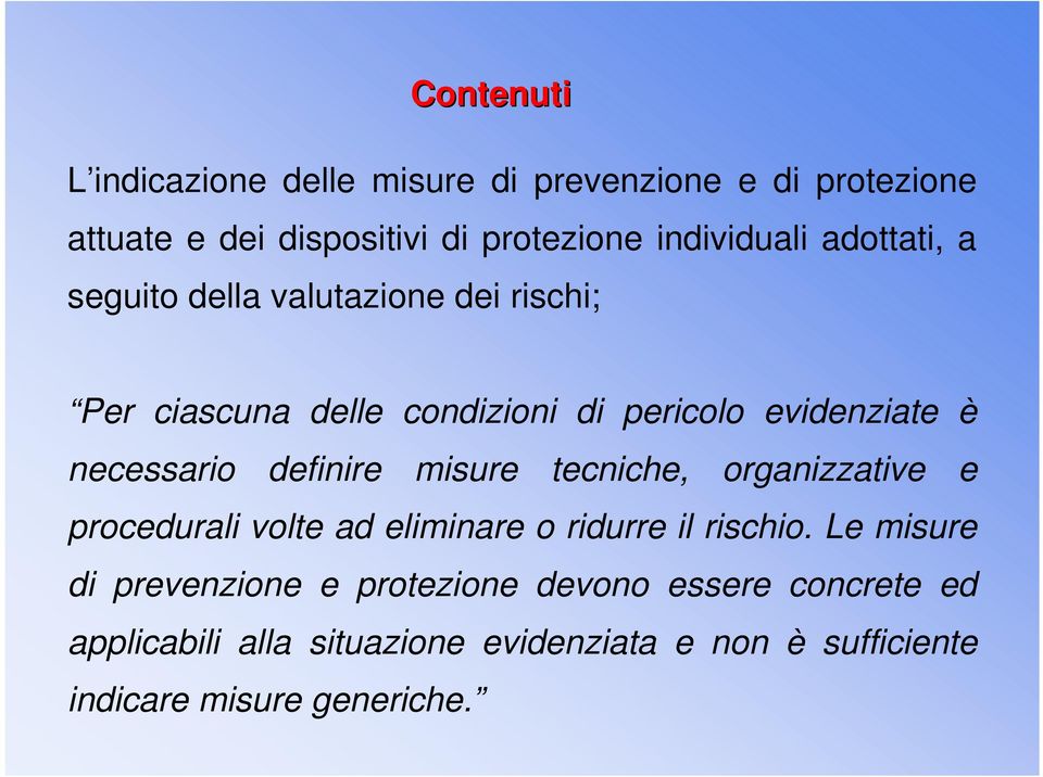 definire misure tecniche, organizzative e procedurali volte ad eliminare o ridurre il rischio.