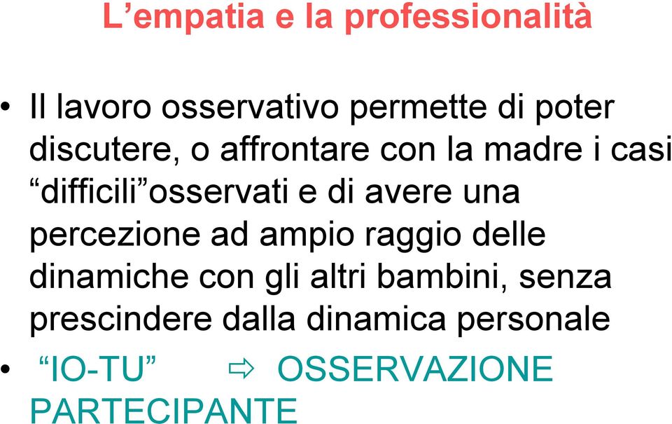 avere una percezione ad ampio raggio delle dinamiche con gli altri