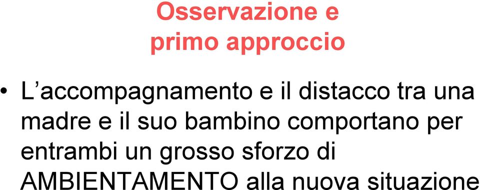 e il suo bambino comportano per entrambi un