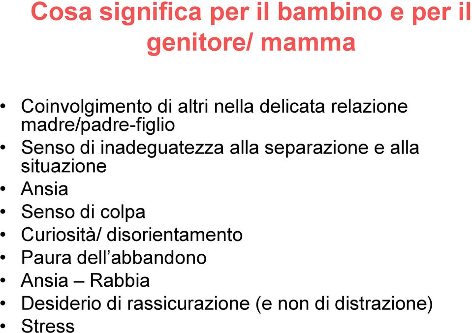 separazione e alla situazione Ansia Senso di colpa Curiosità/ disorientamento