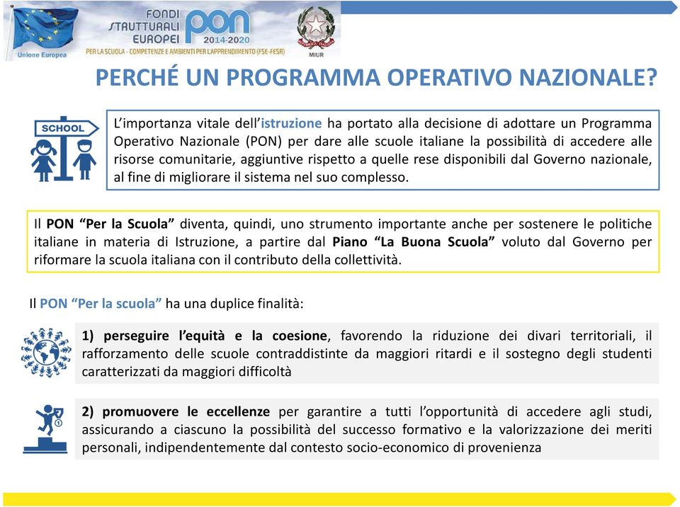 aggiuntive rispetto a quelle rese disponibili dal Governo nazionale, al fine di migliorare il sistema nel suo complesso.