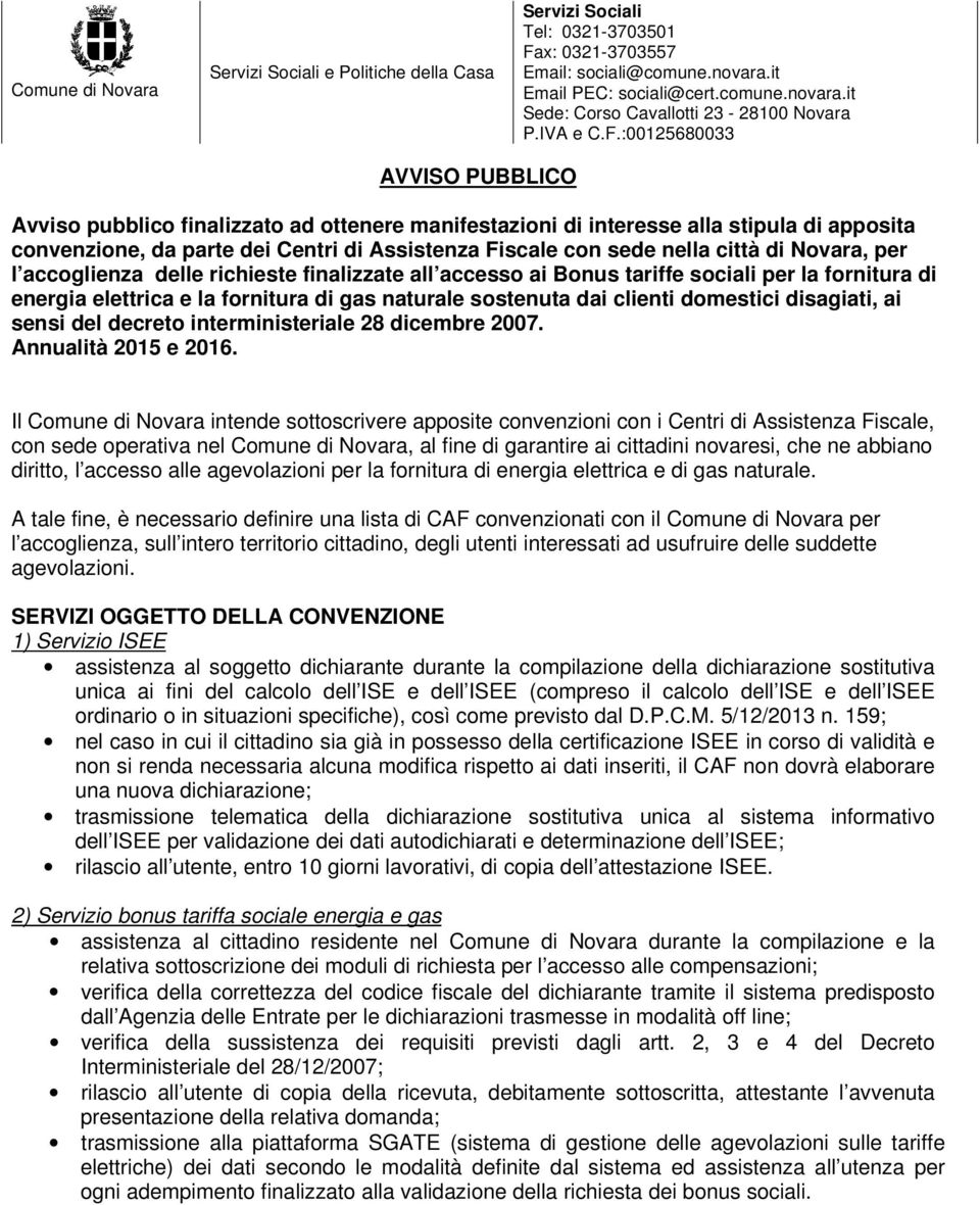 :00125680033 AVVISO PUBBLICO Avviso pubblico finalizzato ad ottenere manifestazioni di interesse alla stipula di apposita convenzione, da parte dei Centri di Assistenza Fiscale con sede nella città