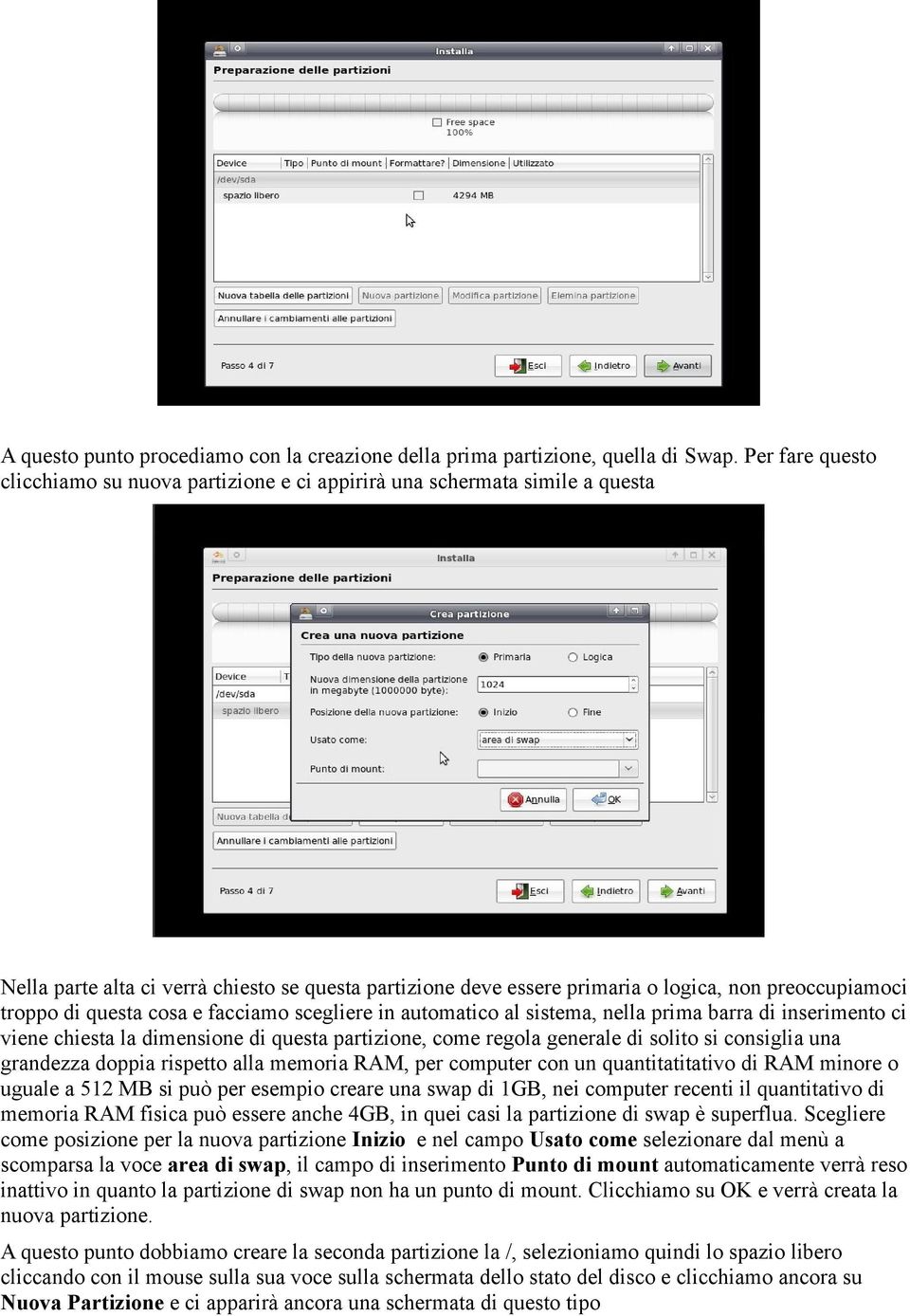 troppo di questa cosa e facciamo scegliere in automatico al sistema, nella prima barra di inserimento ci viene chiesta la dimensione di questa partizione, come regola generale di solito si consiglia