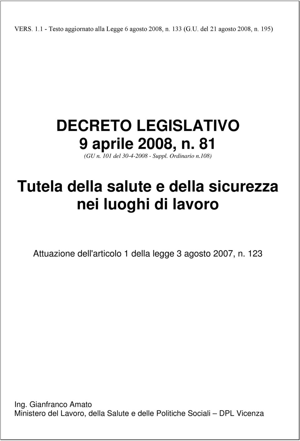 108) Tutela della salute e della sicurezza nei luoghi di lavoro Attuazione dell'articolo 1 della