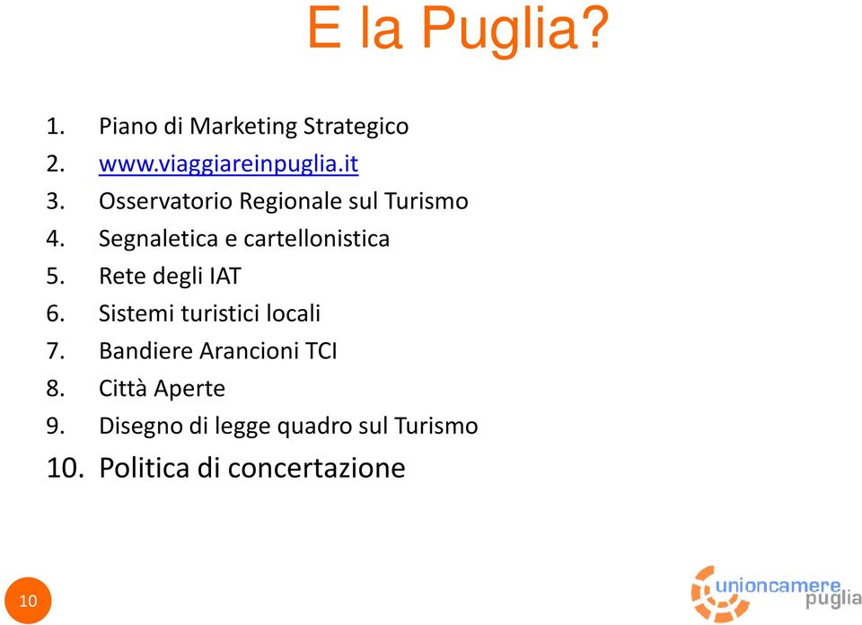 Rete degli IAT 6. Sistemi turistici locali 7. Bandiere Arancioni TCI 8.