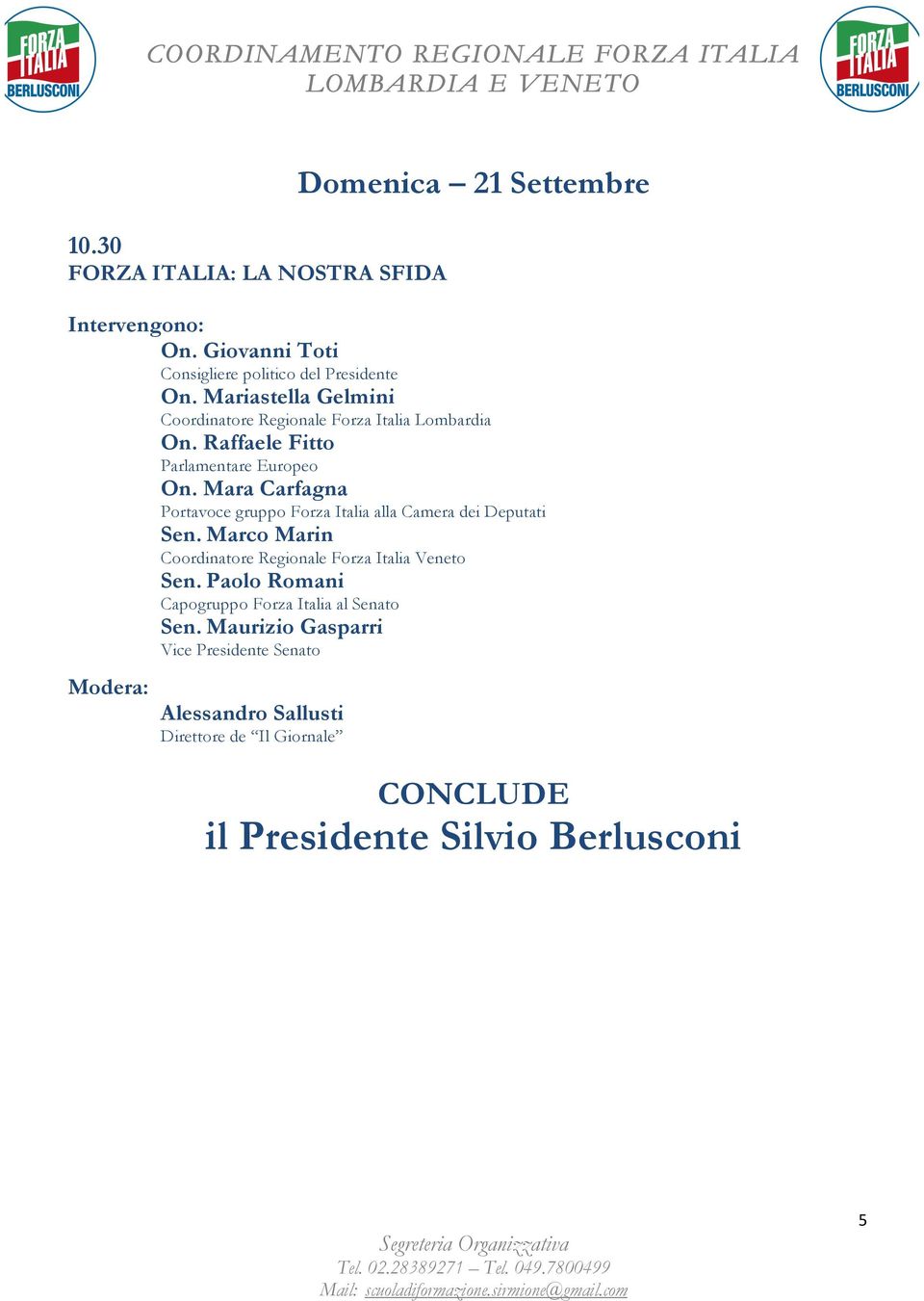 Mara Carfagna Portavoce gruppo Forza Italia alla Camera dei Deputati Sen. Marco Marin Coordinatore Regionale Forza Italia Veneto Sen.