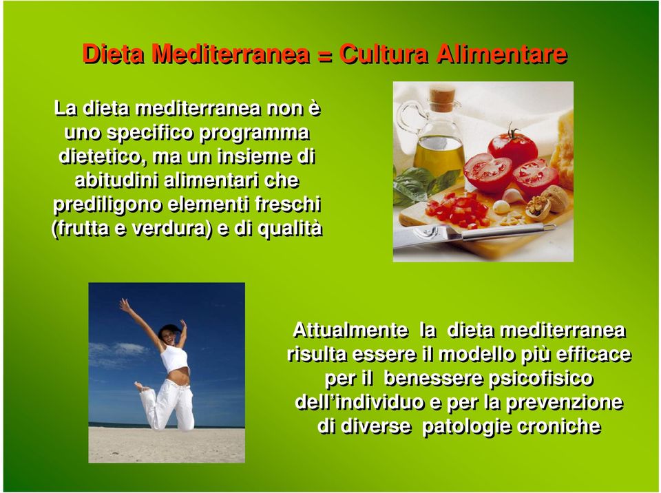 verdura) e di qualità Attualmente la dieta mediterranea risulta essere il modello più