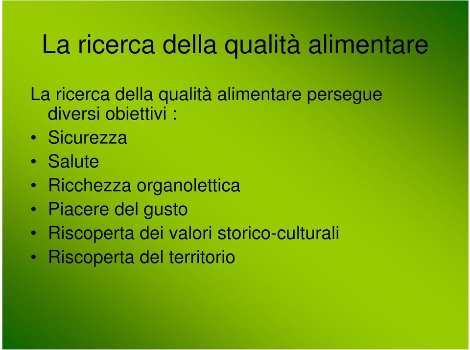 Sicurezza Salute Ricchezza organolettica Piacere del