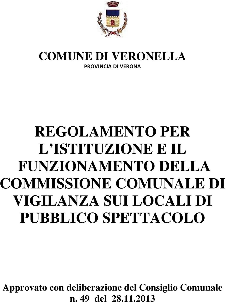 DI VIGILANZA SUI LOCALI DI PUBBLICO SPETTACOLO Approvato