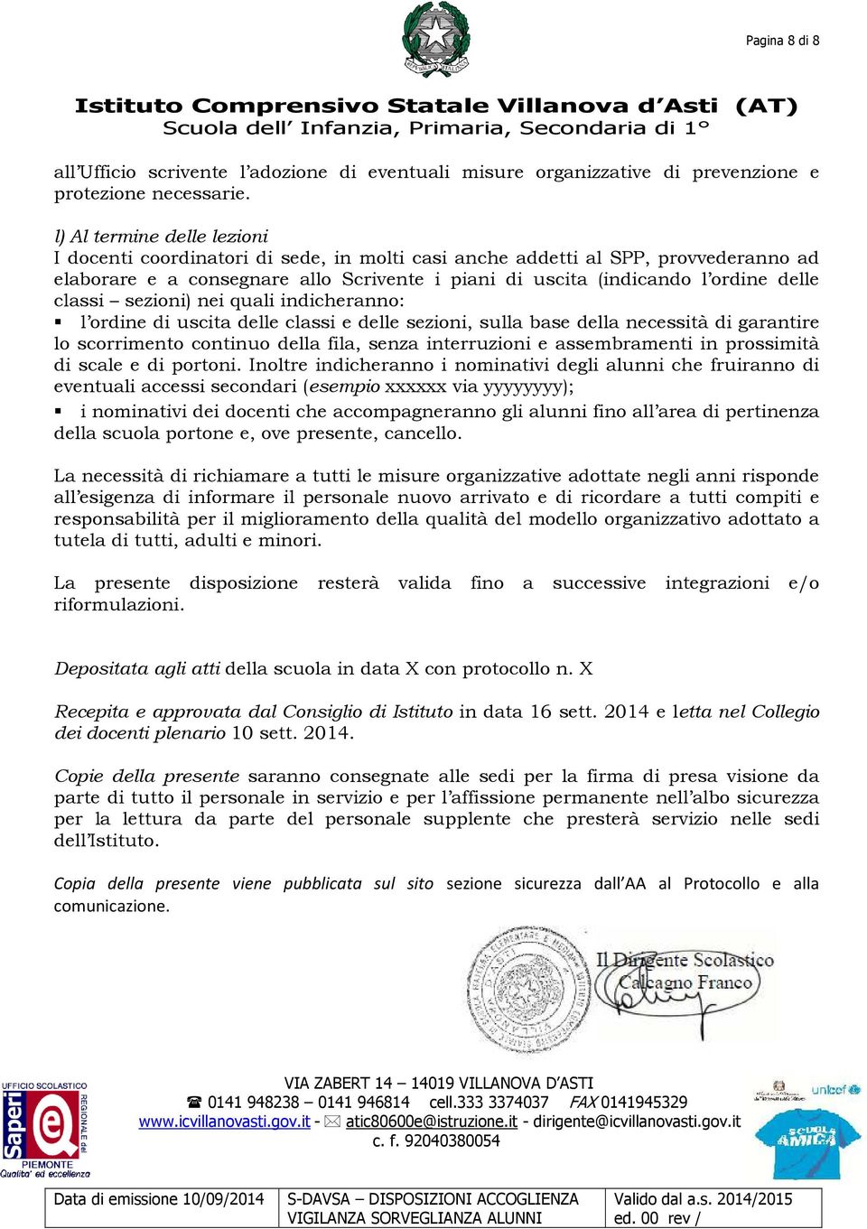 classi sezioni) nei quali indicheranno: l ordine di uscita delle classi e delle sezioni, sulla base della necessità di garantire lo scorrimento continuo della fila, senza interruzioni e assembramenti