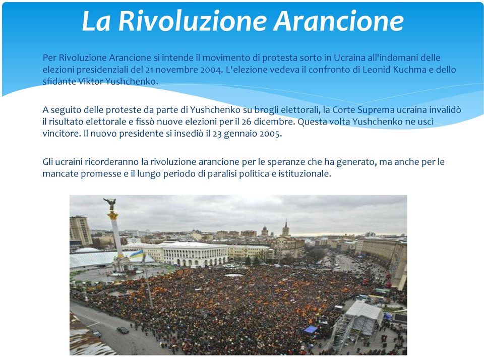 A seguito delle proteste da parte di Yushchenko su brogli elettorali, la Corte Suprema ucraina invalidò il risultato elettorale e fissò nuove elezioni per il 26 dicembre.