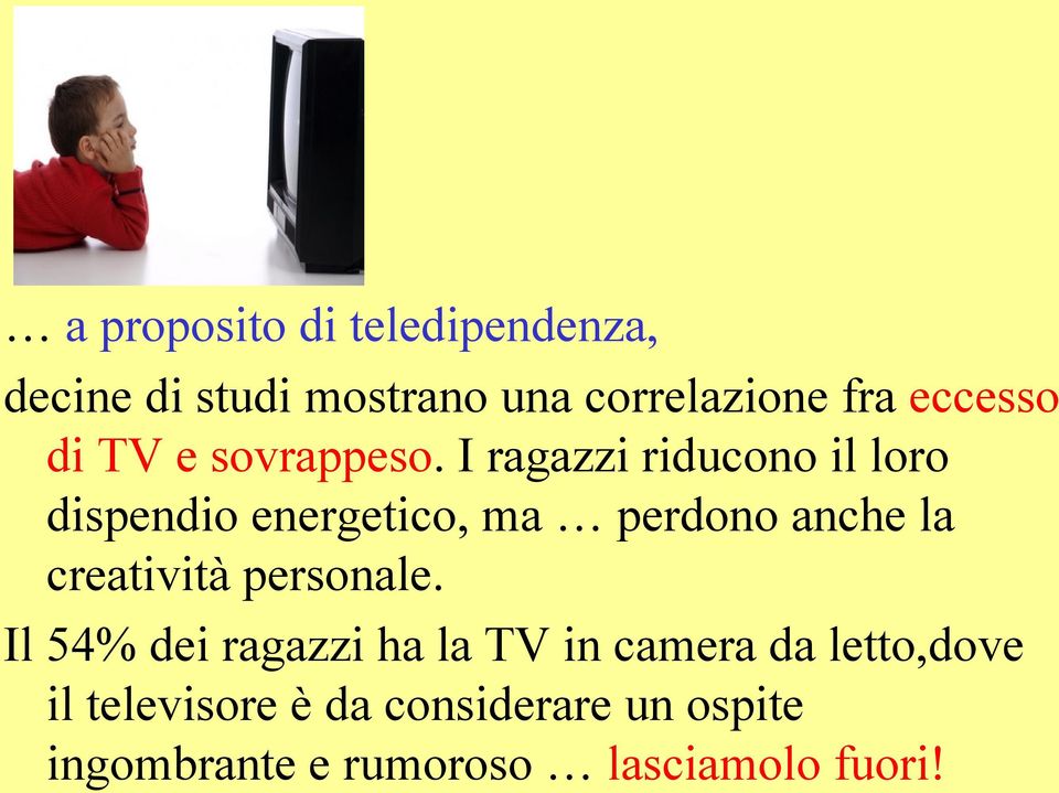 I ragazzi riducono il loro dispendio energetico, ma perdono anche la creatività