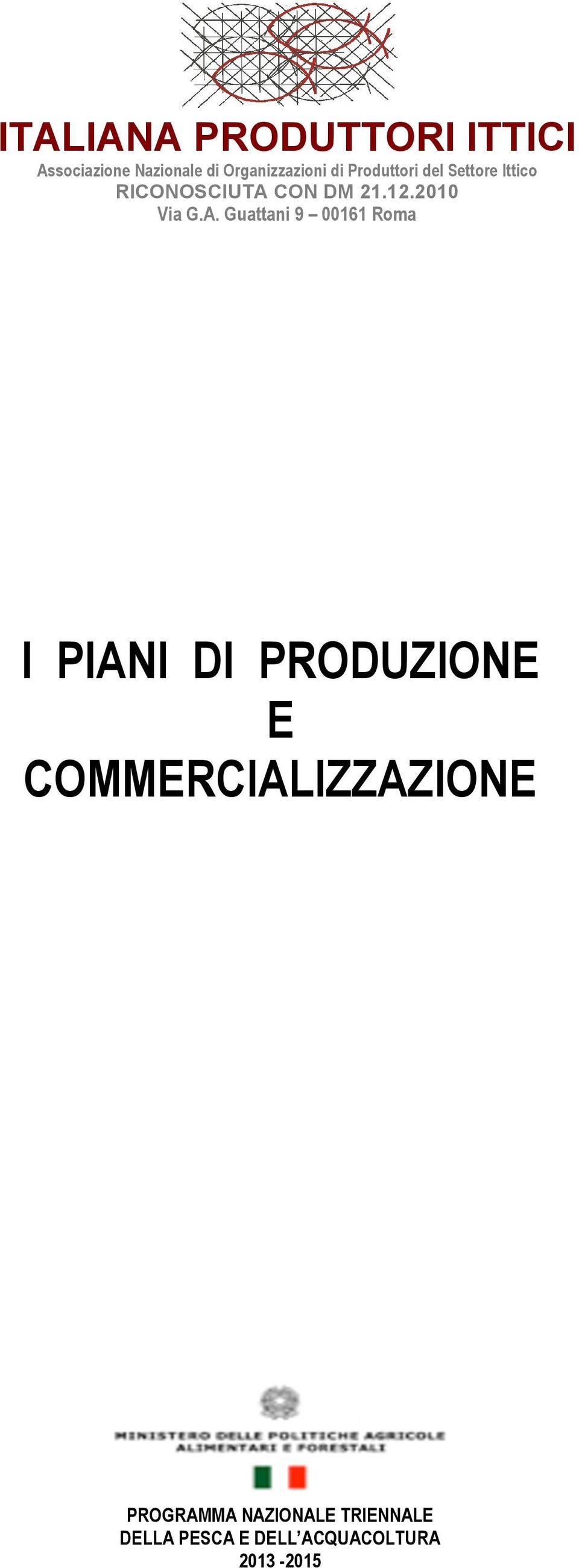 A. Guattani 9 00161 Roma I PIANI DI PRODUZIONE E COMMERCIALIZZAZIONE