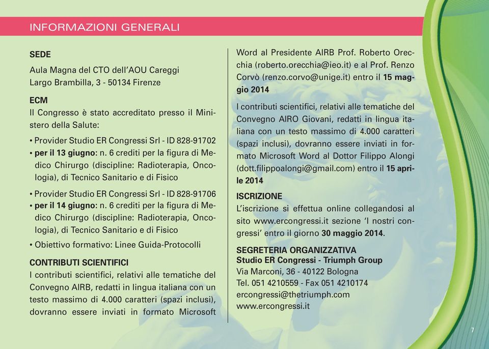 6 crediti per la figura di Medico Chirurgo (discipline: Radioterapia, Oncologia), di Tecnico Sanitario e di Fisico Provider Studio ER Congressi Srl - ID 828-91706 per il 14 giugno: n.