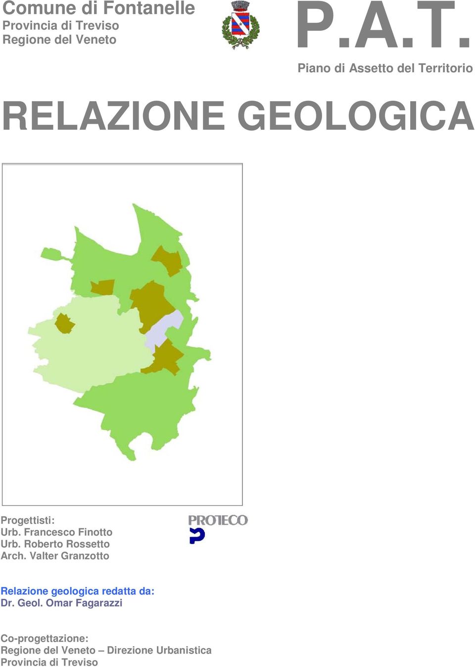 Piano di Assetto del Territorio RELAZIONE GEOLOGICA Progettisti: Urb.