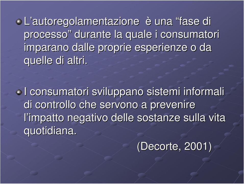 I consumatori sviluppano sistemi informali di controllo che servono a