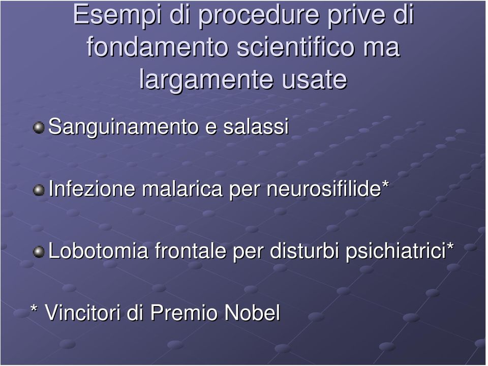 Infezione malarica per neurosifilide* Lobotomia