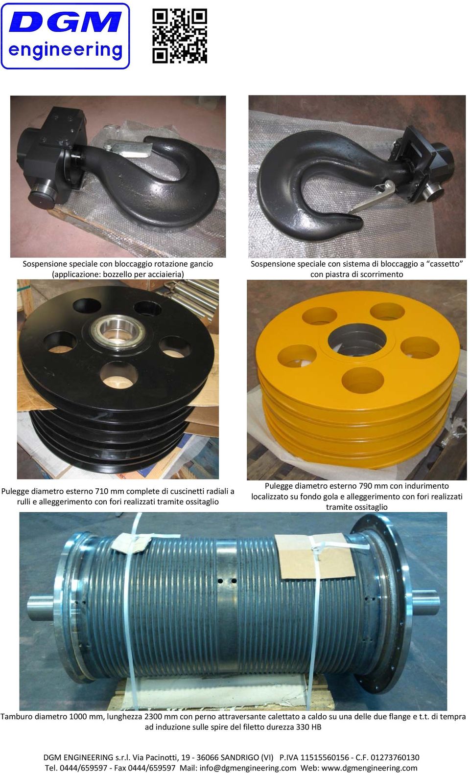 Pulegge diametro esterno 790 mm con indurimento localizzato su fondo gola e alleggerimento con fori realizzati tramite ossitaglio Tamburo diametro 1000