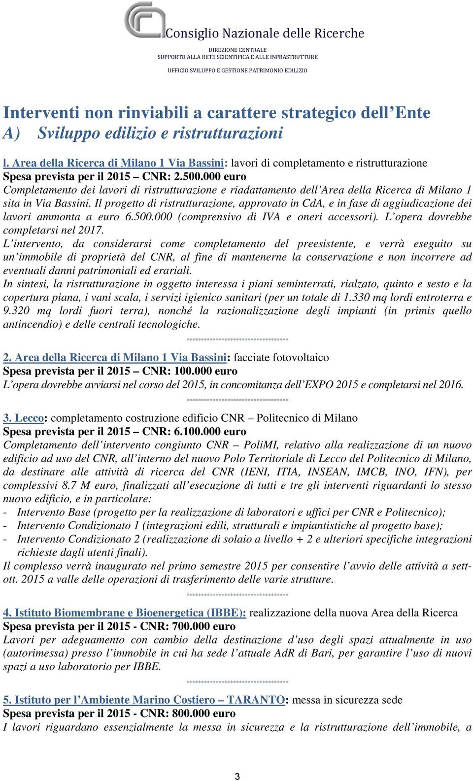 000 euro Completamento dei lavori di ristrutturazione e riadattamento dell Area della Ricerca di Milano 1 sita in Via Bassini.