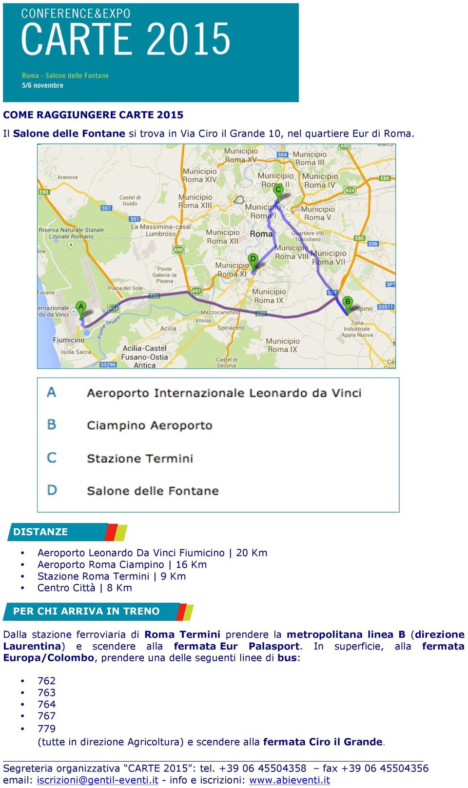 TRENO Dalla stazione ferroviaria di Roma Termini prendere la metropolitana linea B (direzione Laurentina) e scendere alla fermata Eur Palasport.