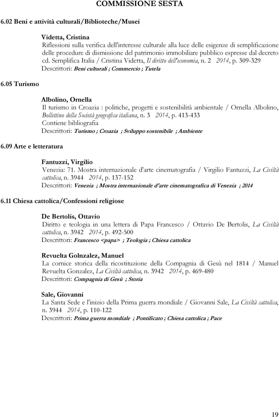 pubblico espresse dal decreto cd. Semplifica Italia / Cristina Videtta, Il diritto dell'economia, n. 2 2014, p.