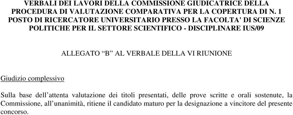 ALLEGATO B AL VERBALE DELLA VI RIUNIONE Giudizio complessivo Sulla base dell attenta valutazione dei titoli presentati, delle