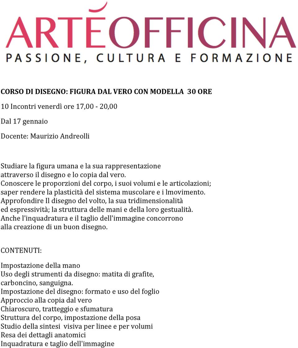 Approfondire Il disegno del volto, la sua tridimensionalità ed espressività; la struttura delle mani e della loro gestualità.