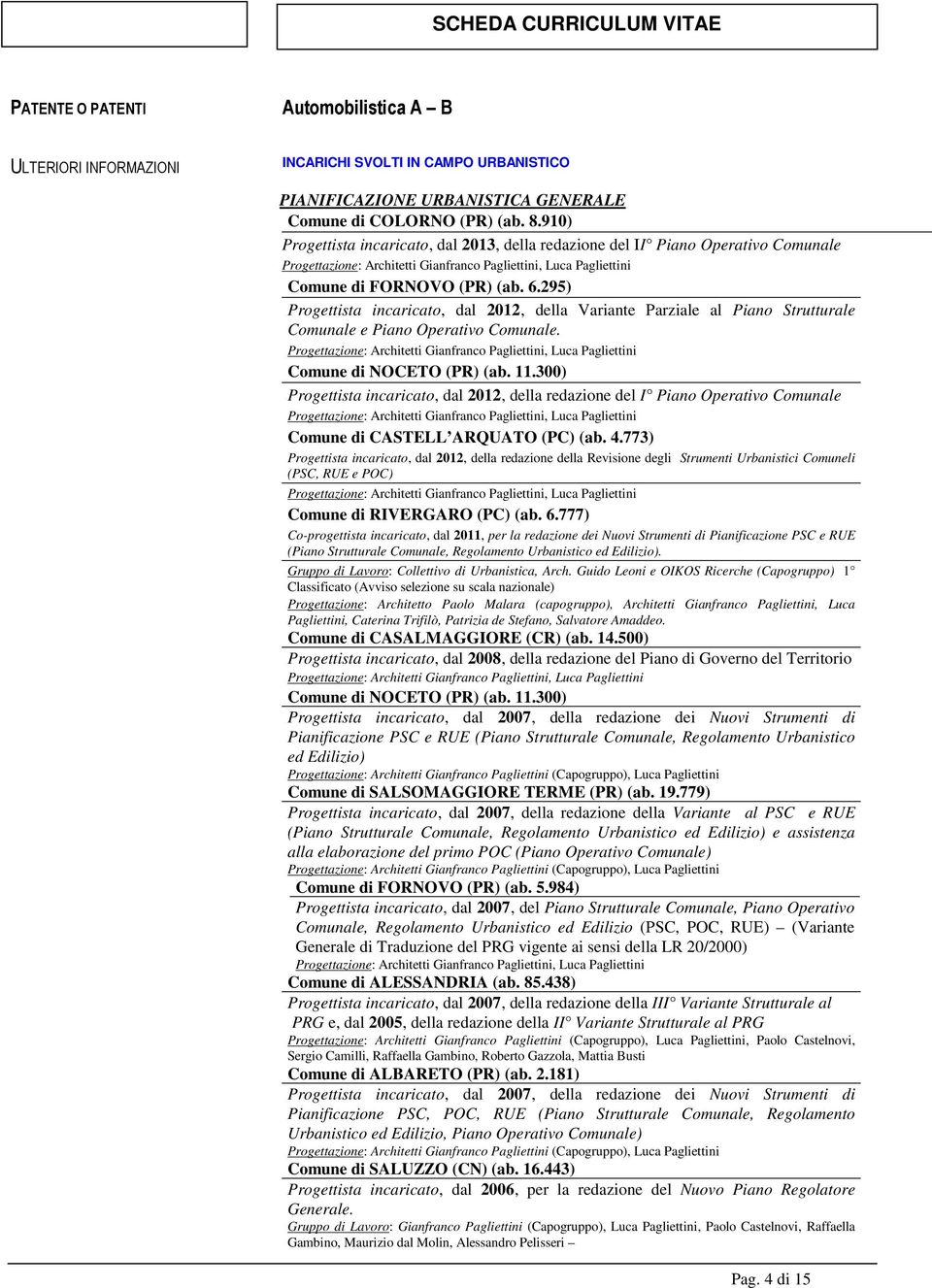 295) Progettista incaricato, dal 2012, della Variante Parziale al Piano Strutturale Comunale e Piano Operativo Comunale. Comune di NOCETO (PR) (ab. 11.