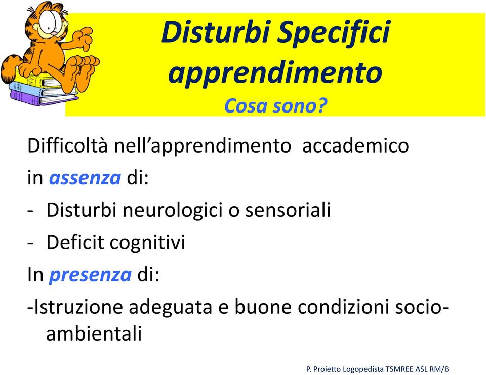 neurologici o sensoriali - Deficit cognitivi In presenza di: