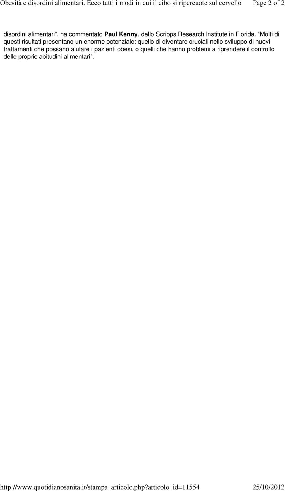 articolo_id=11554 Page 2 of 2 25/10/2012 disordini alimentari, ha commentato Paul Kenny, dello Scripps Research Institute in