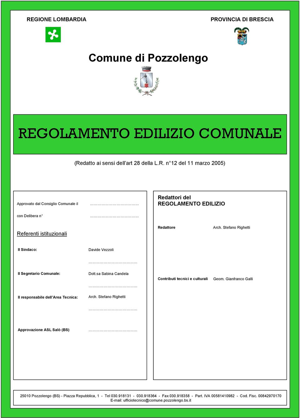 sa Sabina Candela Contributi tecnici e culturali Geom. Gianfranco Galli... Il responsabile dell Area Tecnica: Arch. Stefano Righetti... Approvazione ASL Salò (BS).