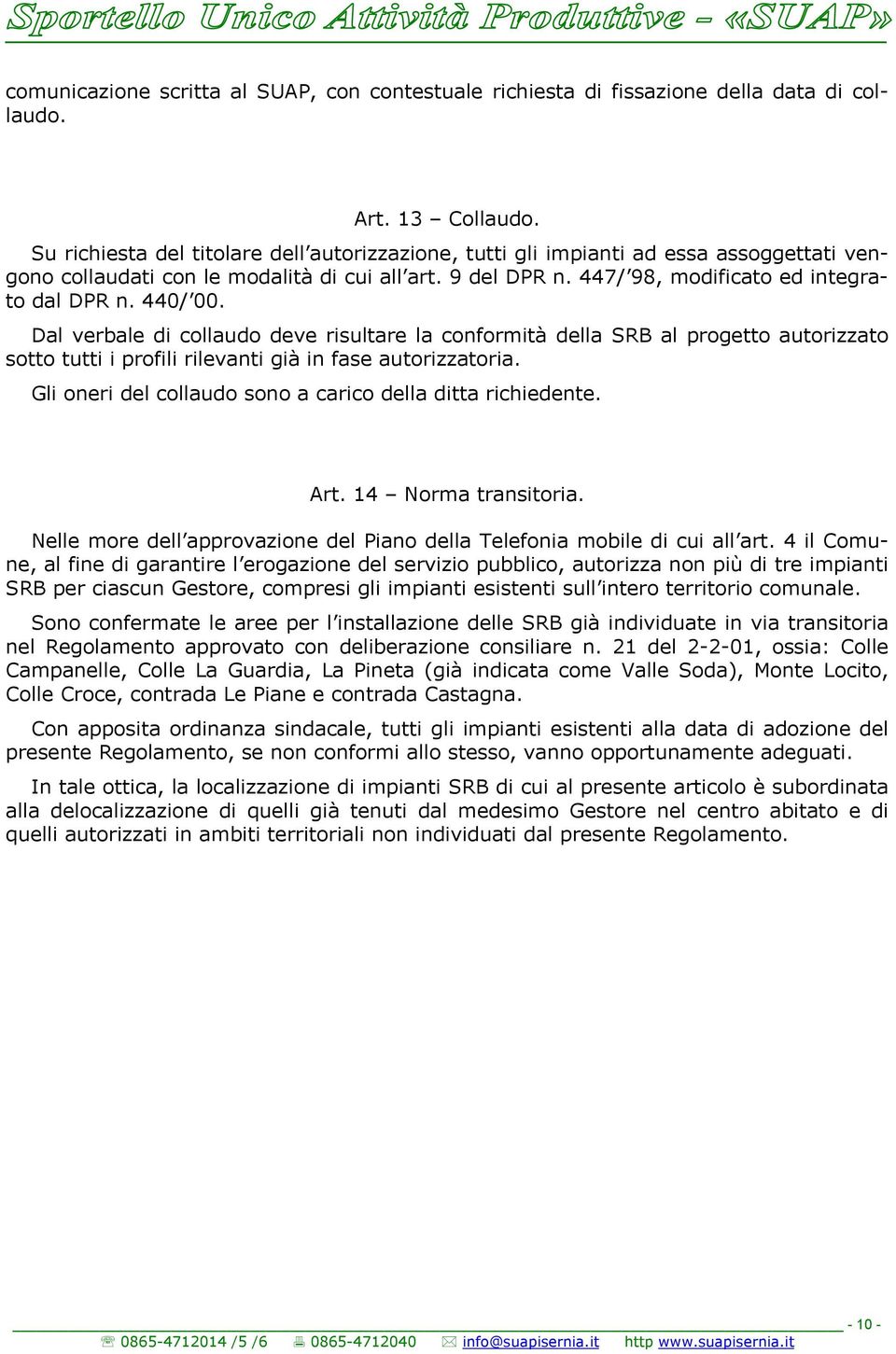 440/ 00. Dal verbale di collaudo deve risultare la conformità della SRB al progetto autorizzato sotto tutti i profili rilevanti già in fase autorizzatoria.