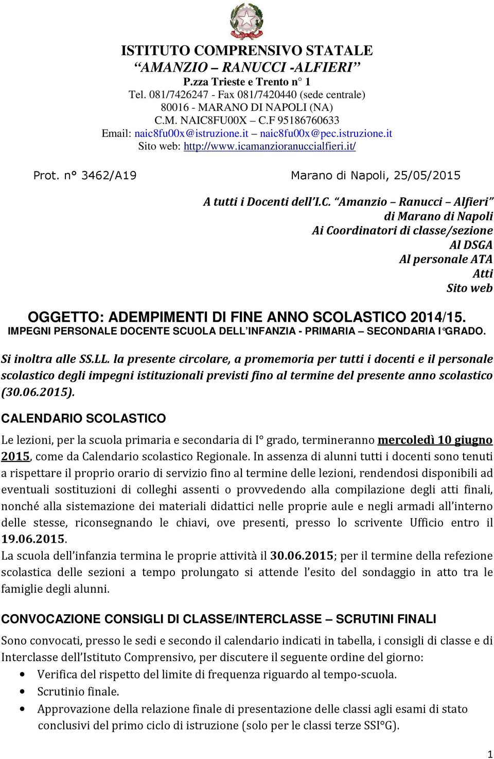 Amanzio Ranucci Alfieri di Marano di Napoli Ai Coordinatori di classe/sezione Al DSGA Al personale ATA Atti Sito web OGGETTO: ADEMPIMENTI DI FINE ANNO SCOLASTICO 2014/15.