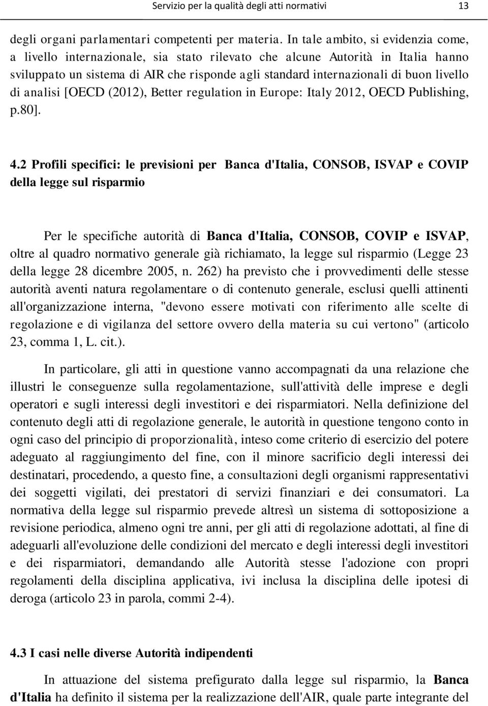 livello di analisi [OECD (2012), Better regulation in Europe: Italy 2012, OECD Publishing, p.80]. 4.