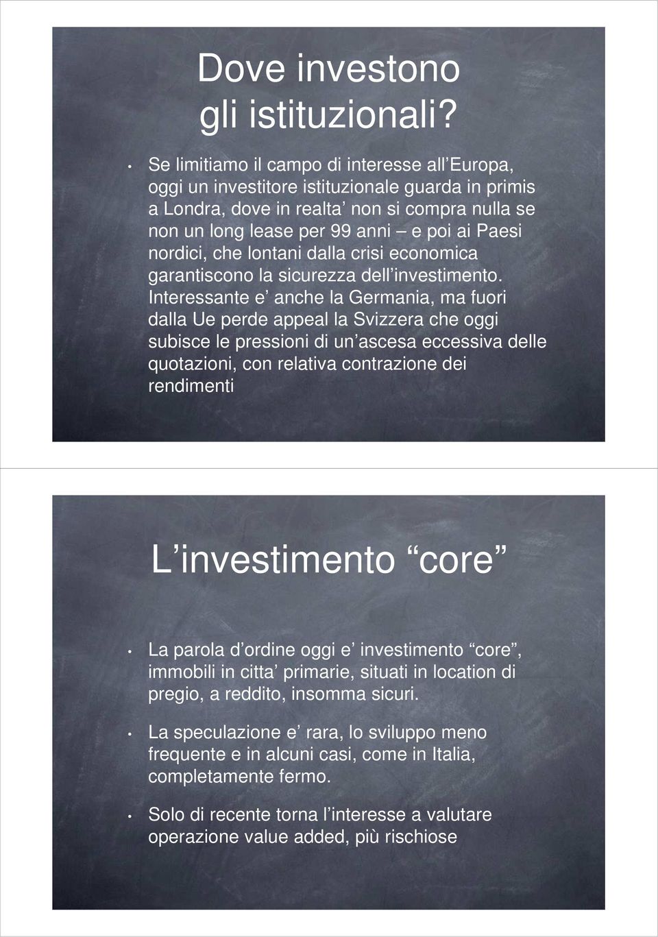 che lontani dalla crisi economica garantiscono la sicurezza dell investimento.