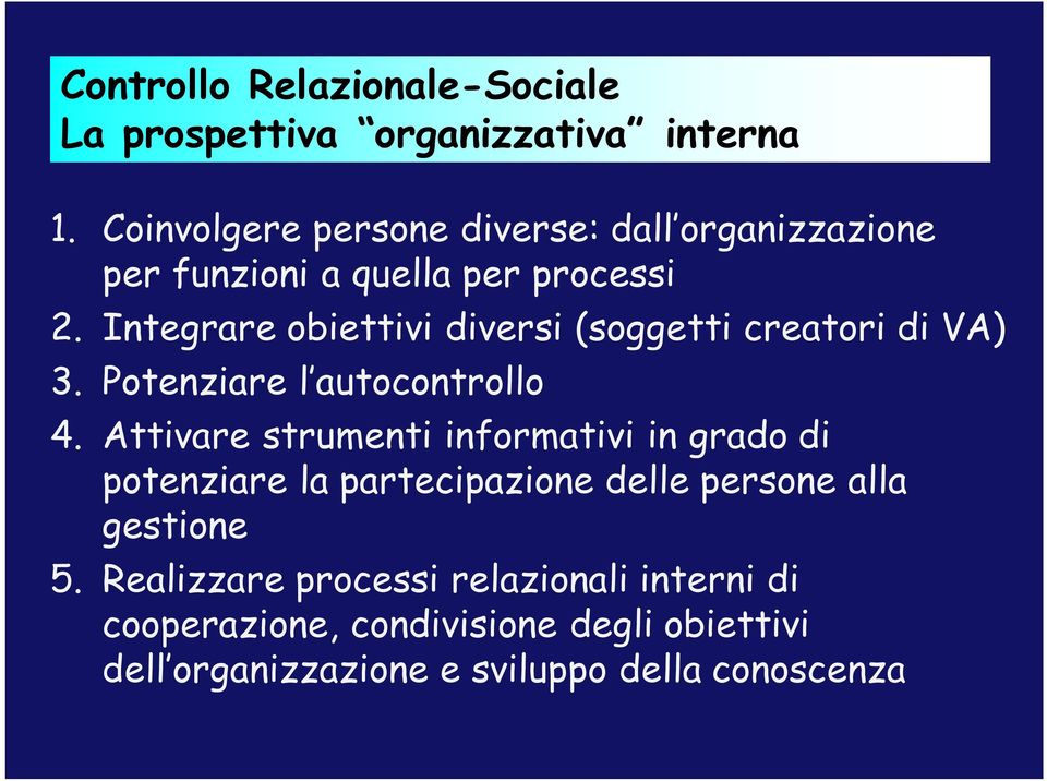 Integrare obiettivi diversi (soggetti creatori di VA) 3. Potenziare l autocontrollo 4.