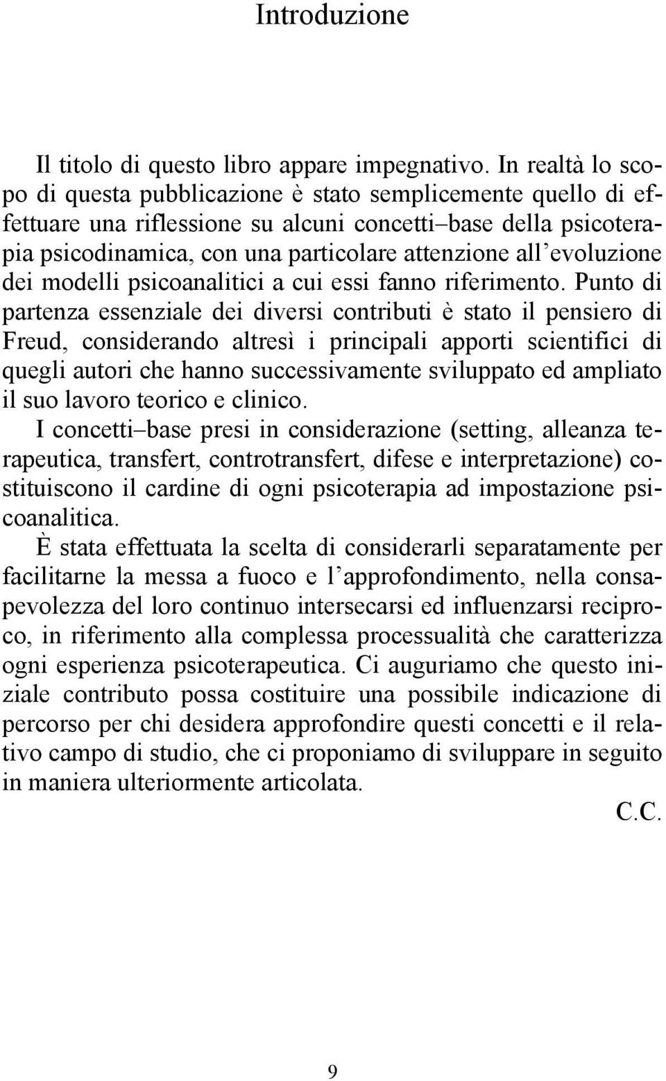 evoluzione dei modelli psicoanalitici a cui essi fanno riferimento.