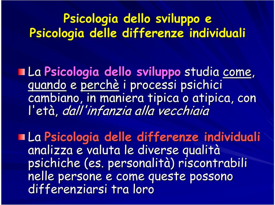 dall'infanzia alla vecchiaia La Psicologia delle differenze individuali analizza e valuta le diverse