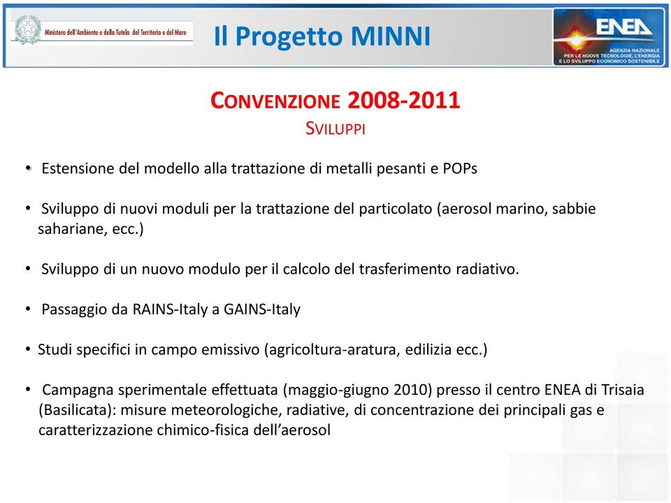 Passaggio da RAINS-Italy a GAINS-Italy CONVENZIONE 2008-2011 SVILUPPI Studi specifici in campo emissivo (agricoltura-aratura, edilizia ecc.