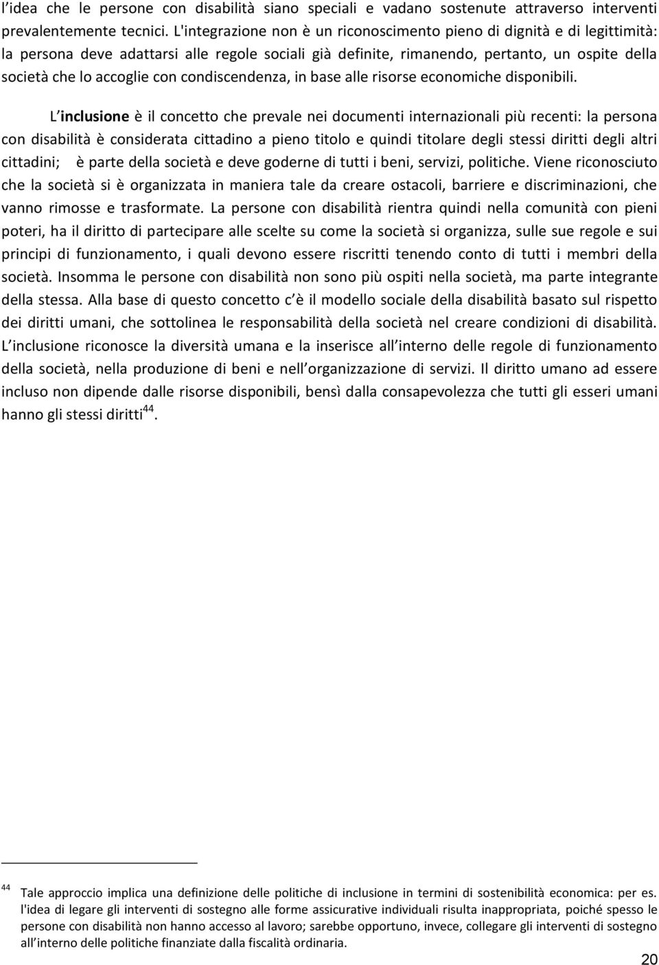 condiscendenza, in base alle risorse economiche disponibili.