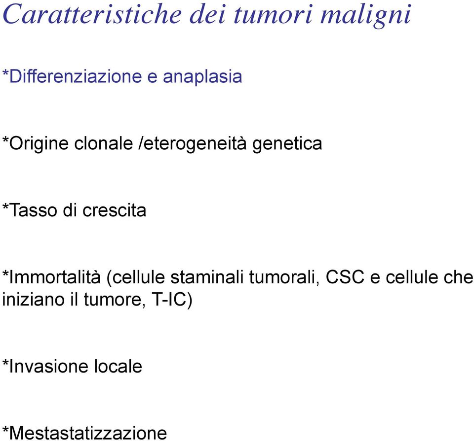 crescita *Immortalità (cellule staminali tumorali, CSC e