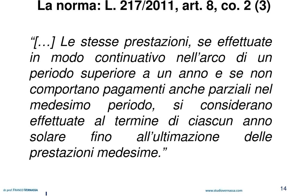 un periodo superiore a un anno e se non comportano pagamenti anche parziali nel