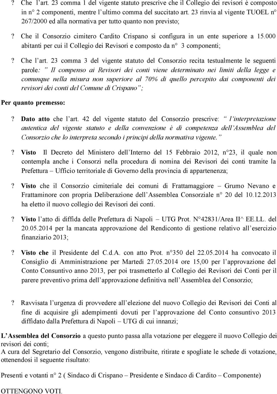 000 abitanti per cui il Collegio dei Revisori e composto da n 3 componenti;? Che l art.