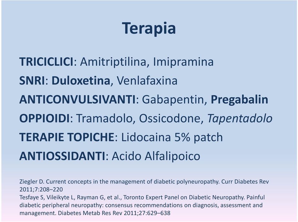 Current concepts in the management of diabetic polyneuropathy. CurrDiabetes Rev 2011;7:208 220 TesfayeS, VileikyteL, RaymanG, et al.