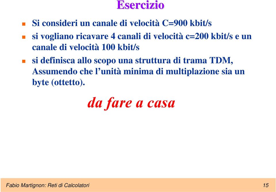 allo scopo una struttura di trama TDM, Assumendo che l unità minima di